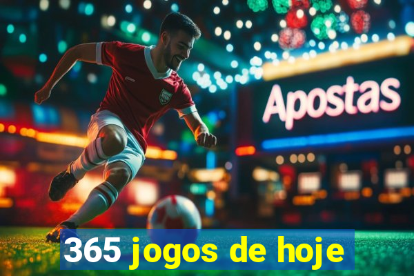 365 jogos de hoje